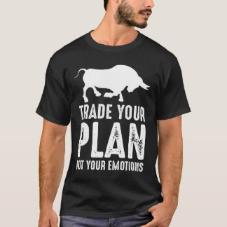 Trade Your Plan Stock Market Day Trader Investor T-Shirt