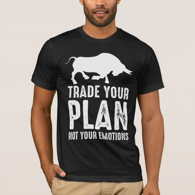 Trade Your Plan Stock Market Day Trader Investor T-Shirt (Front)