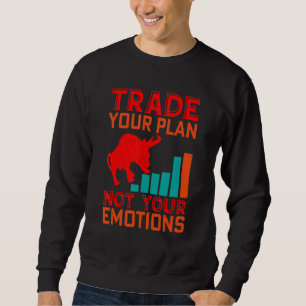 Trade Your Plan Trader Stock Market Forex Crypto Sweatshirt