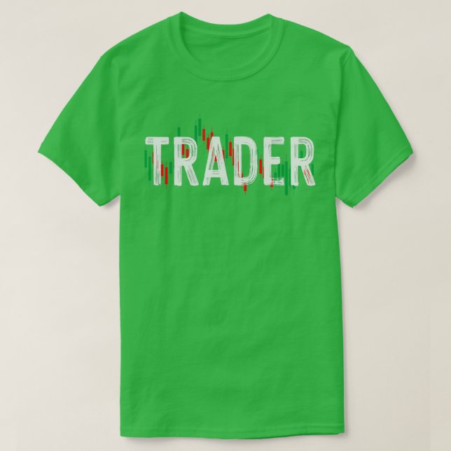 Trader Day Trading Daytrader Stock Shares Forex T-Shirt (Design Front)