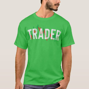 Trader Day Trading Daytrader Stock Shares Forex T-Shirt