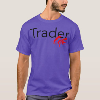 Trader Life 6 T-Shirt