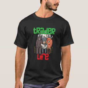 Trader Life Bear & Bull Stock Trading Gifts for In T-Shirt