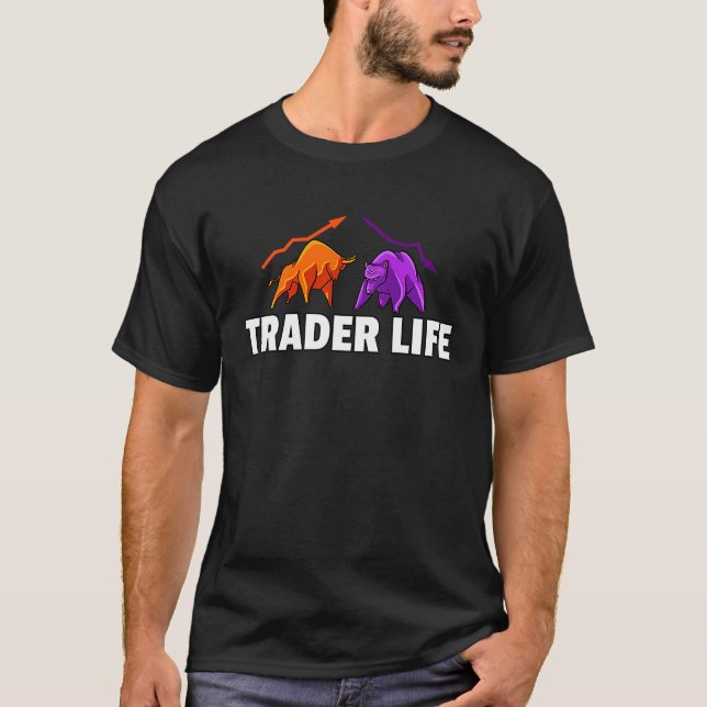 Trader Life For Forex Investment Daytrader Investo T-Shirt (Front)