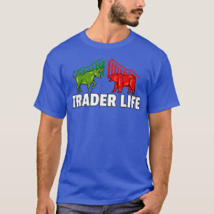 Trader Life For Forex Investment Daytrader T-Shirt