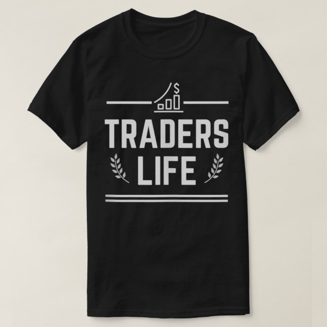 Traders Life  T-Shirt (Design Front)