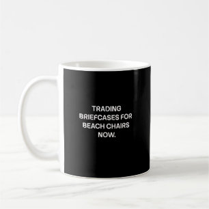 Trading Briefcases for Beach Chairs Fun Coffee Mug