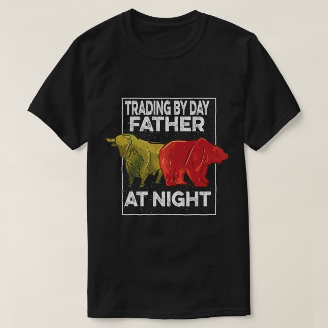 Trading By Day Father At Night Stock Market Trader T-Shirt (Design Front)