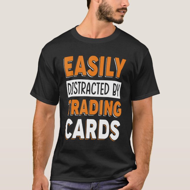 Trading Card Game Cards Easily Distracted By Boost T-Shirt (Front)