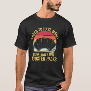 Trading Card Game TCG Retro I Have New Booster Pac T-Shirt