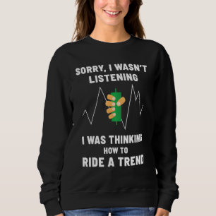 Trading Stock Market Forex Trader Investing Sweatshirt