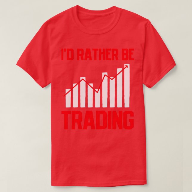 Trading Trader Stock Market Stock Trading T-Shirt (Design Front)