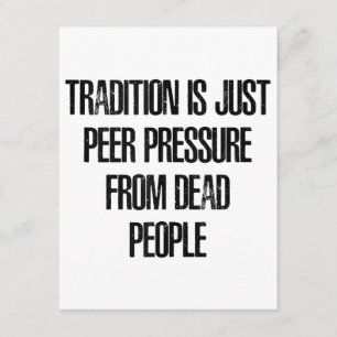 Tradition is Just Peer Pressure from Dead People Enclosure Card