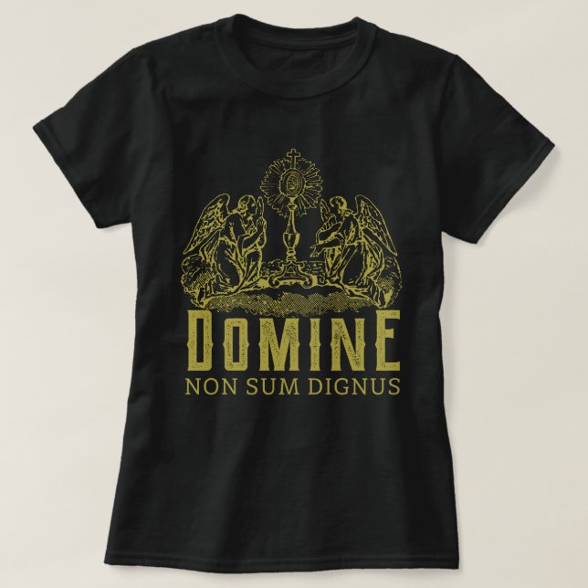 Traditional Catholic Domine Non Sum Dignus T-Shirt (Design Front)