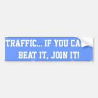 Traffic.. If You Can't Beat it, Join it!