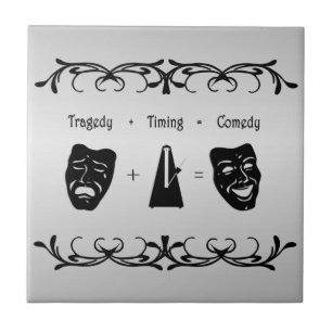 Tragedy + Timing Equals Comedy Theatre Ceramic Tile