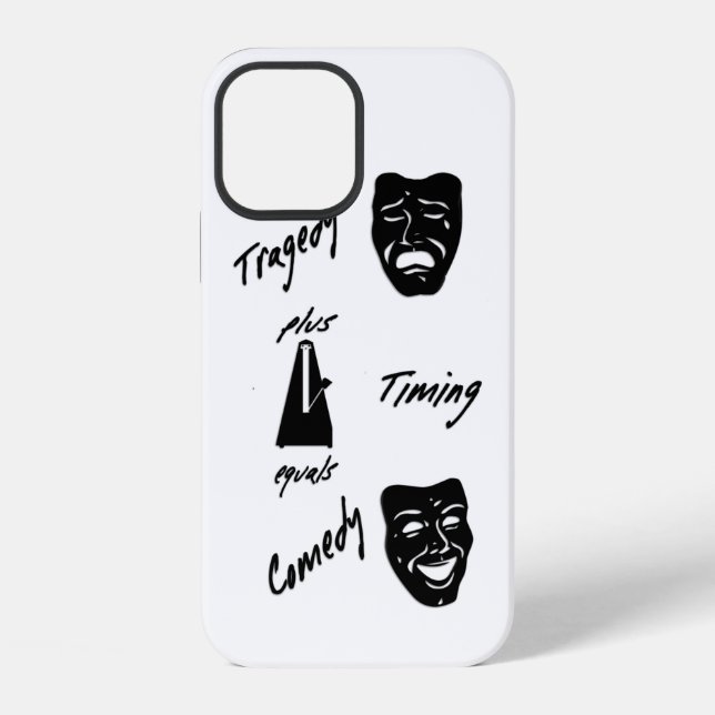 Tragedy + Timing Equals Comedy Theatre iPhone Case (Back)