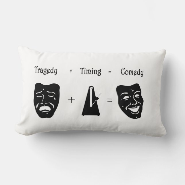 Tragedy + Timing Equals Comedy Theatre Lumbar Cushion (Front)
