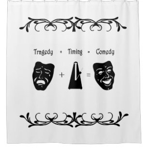 Tragedy + Timing Equals Comedy Theatre Shower Curtain
