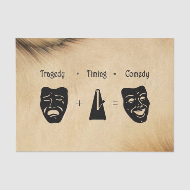Tragedy + Timing Equals Comedy Theatre Tissue Paper (Front)