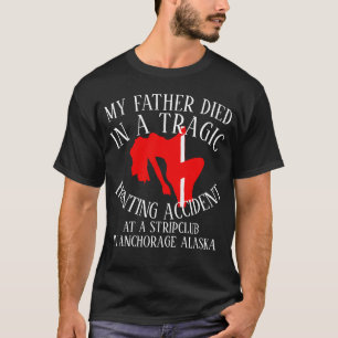 TRAGIC HUNTING ACCIDENT TABLE DANCE FAIRBANKS T-Shirt