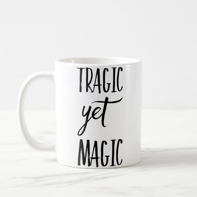 Tragic Yet Magic Coffee Mug (Left)