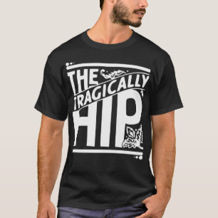 Tragically Hip T-Shirt