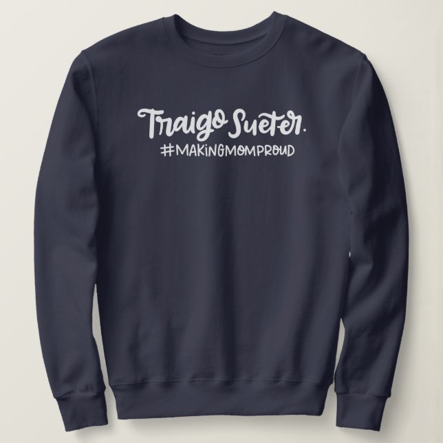 Traigo Sueter, Making Mum Proud, Spanglish Sweatshirt (Design Front)
