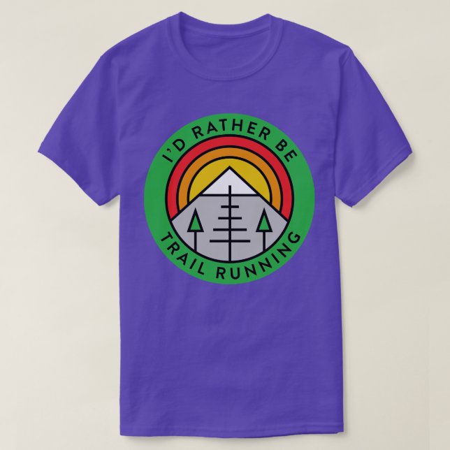 Trail Runner Id Rather Be Trail Running Mountains T-Shirt (Design Front)