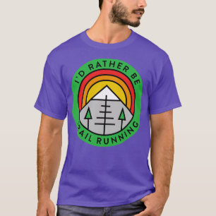 Trail Runner Id Rather Be Trail Running Mountains T-Shirt