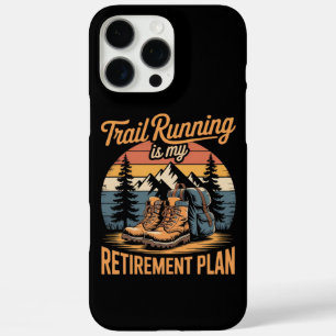 Trail Running is My Retirement Plan iPhone 16 Pro Max Case