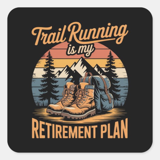 Trail Running is My Retirement Plan Square Sticker (Front)