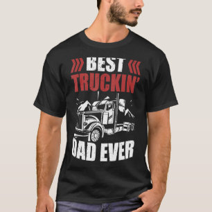 Trailer Driver Best Truckin' Dad Ever Trucker T-Shirt