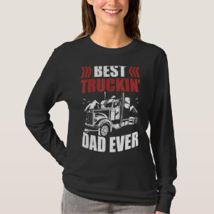 Trailer Driver Best Truckin' Dad Ever Trucker T-Shirt