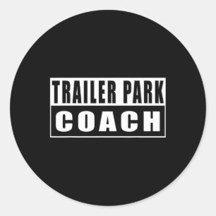 Trailer Park Coach Footll Sketll Sell Hockey Funny Classic Round Sticker