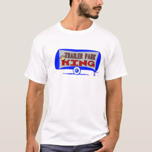 Trailer Park King T-Shirt