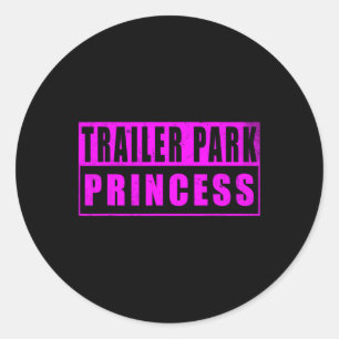 Trailer Park Princess Funny Classic Round Sticker