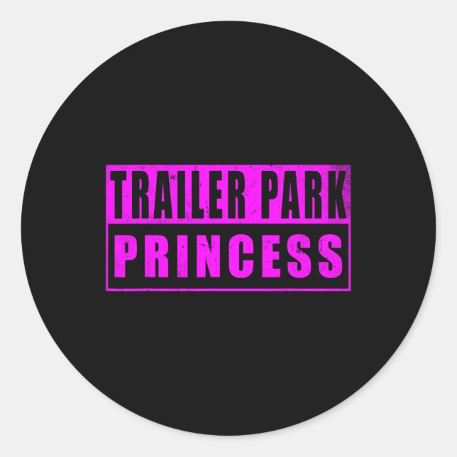 Trailer Park Princess Funny  Classic Round Sticker (Front)