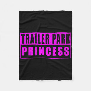 Trailer Park Princess Funny Fleece Blanket