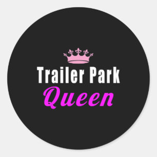 Trailer Park Queen Funny  Classic Round Sticker