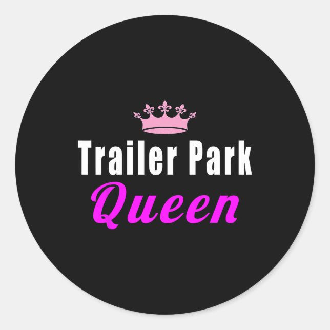 Trailer Park Queen Funny  Classic Round Sticker (Front)