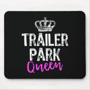 Trailer Park Queen Funny Redneck Camping Gift Chri Mouse Pad