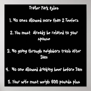 Trailer Park Rules 1. No ones allowed more than... Poster
