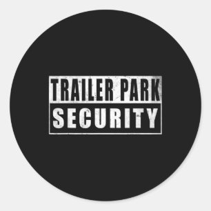 Trailer Park Security Funny Vintage  Classic Round Sticker