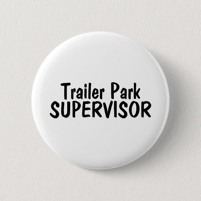 Trailer Park Supervisor 6 Cm Round Badge (Front)