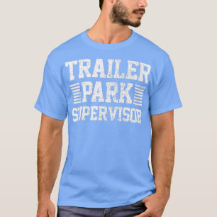 Trailer Park Supervisor  T-Shirt