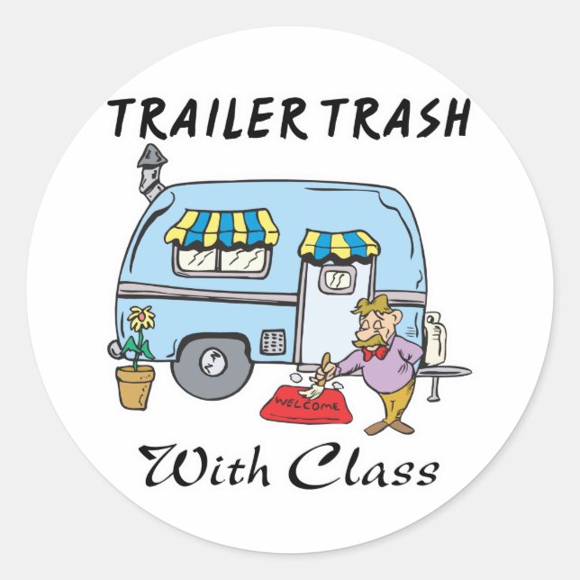 trailer park trash with class classic round sticker (Front)