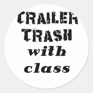 Trailer Trash with Class Classic Round Sticker