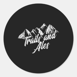 Trails And Ales Shirt Hiking Trail Running And Bee Classic Round Sticker