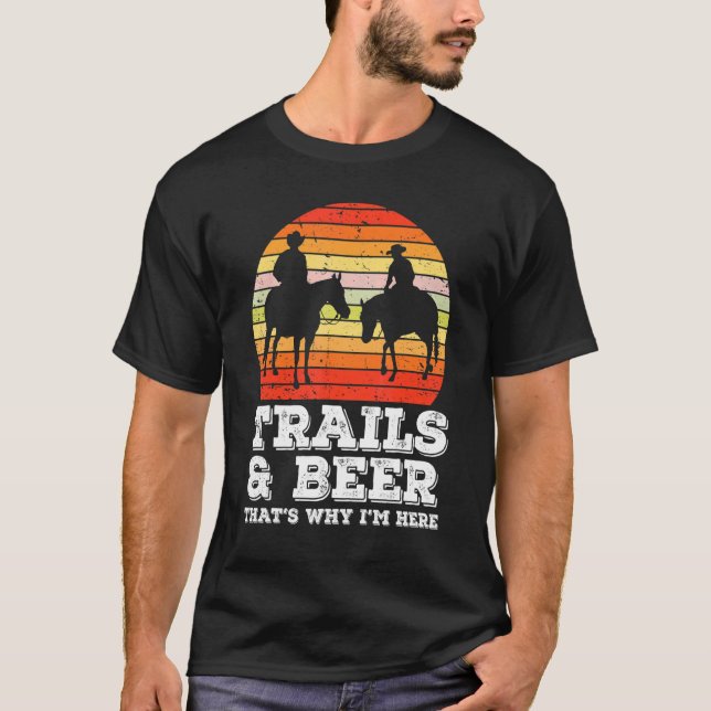 Trails And Beer That's Why I'm Here Horse Riding V T-Shirt (Front)